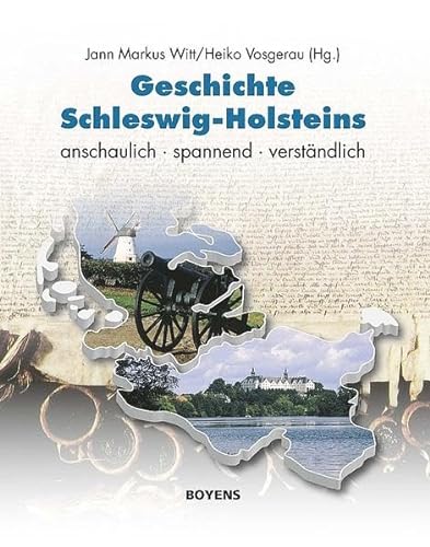 Geschichte Schleswig-Holsteins: anschaulich - spannend - verständlich von Boyens Buchverlag